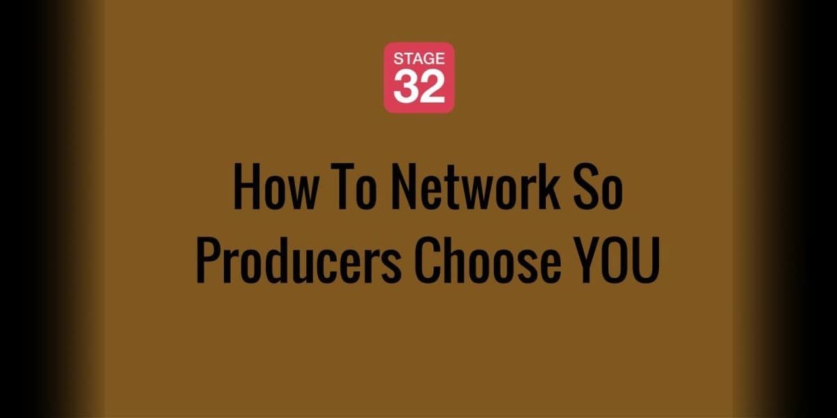 How To Network So Producers Choose YOU