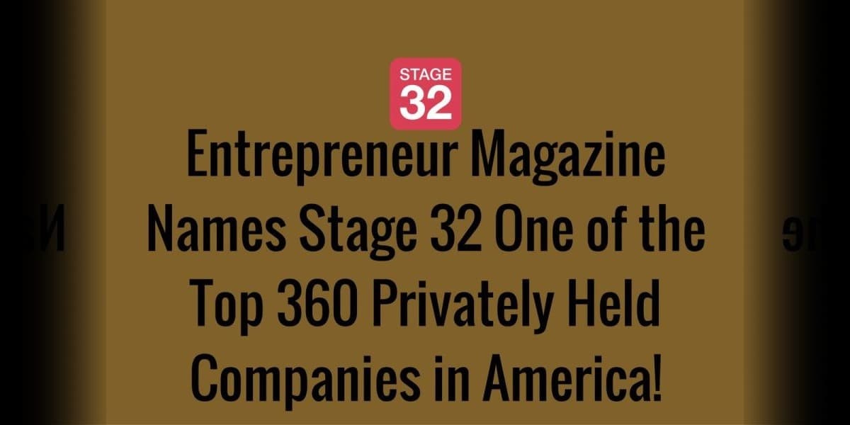 Entrepreneur Magazine Names Stage 32 One of the Top 360 Privately Held Companies in America!