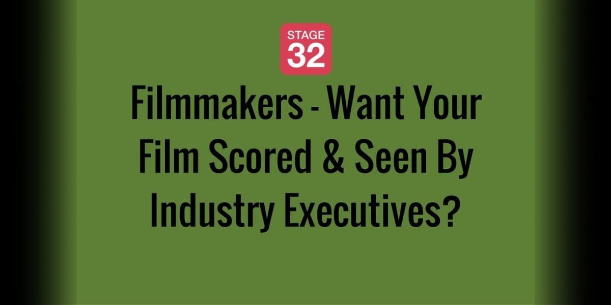 Filmmakers - Want Your Film Scored & Seen By Industry Executives?
