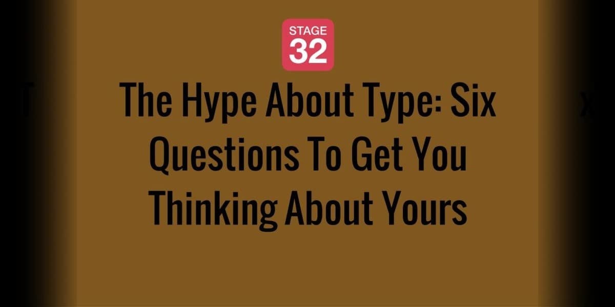 The Hype About Type: Six Questions To Get You Thinking About Yours
