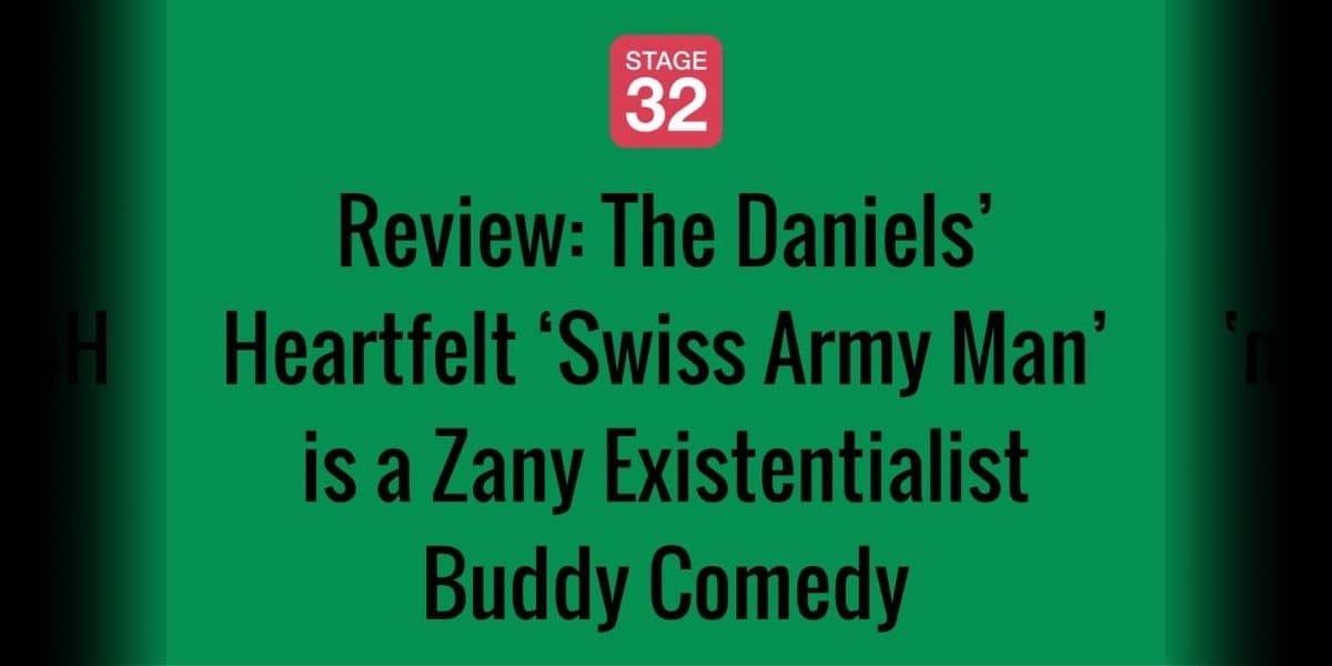 Review: The Daniels’ Heartfelt ‘Swiss Army Man’ is a Zany Existentialist Buddy Comedy