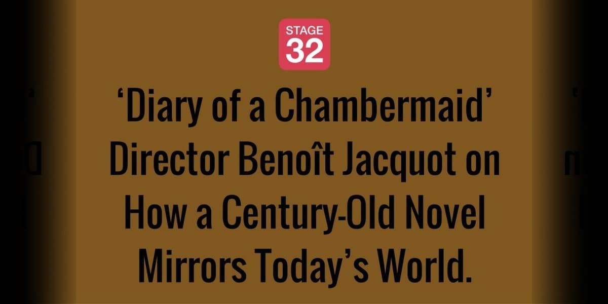 ‘Diary of a Chambermaid’ Director Benoît Jacquot on How a Century-Old Novel Mirrors Today’s World.