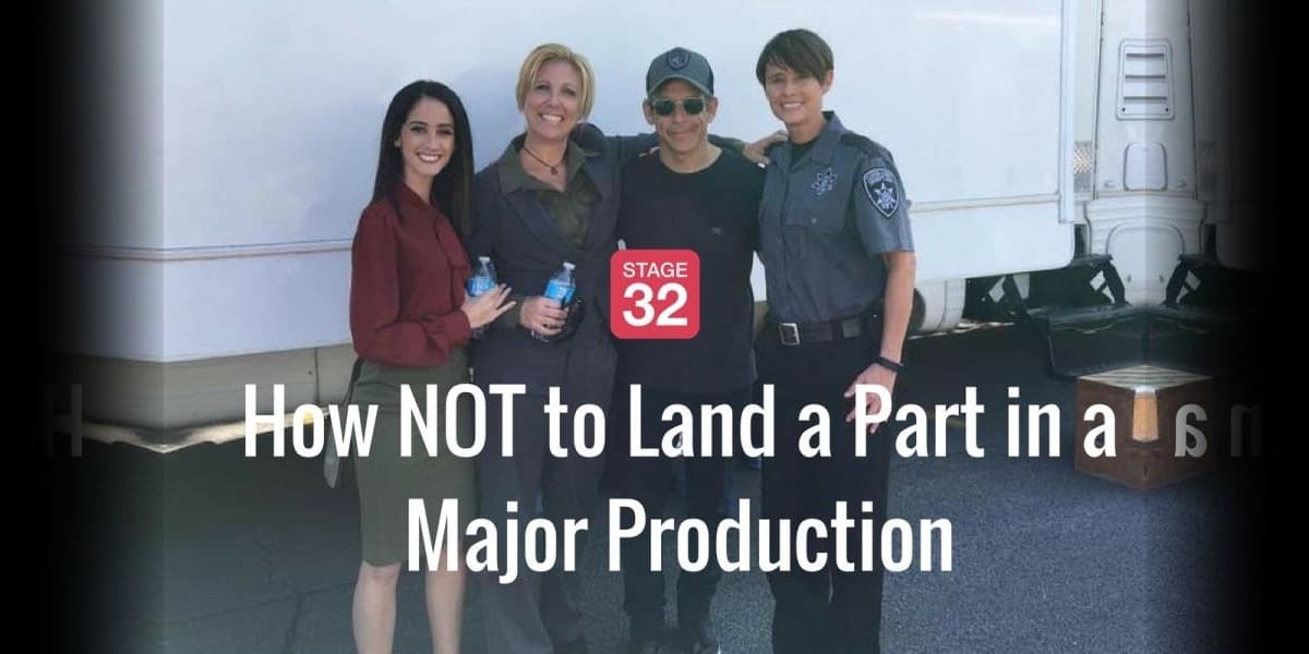 How NOT to Land a Part in a Major Production