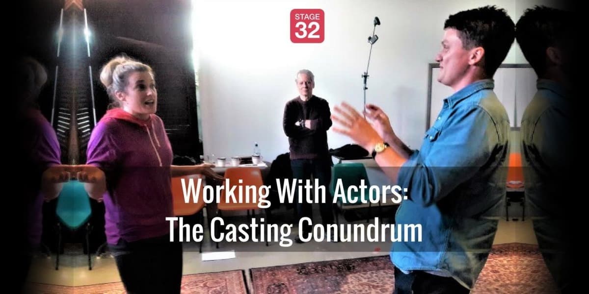 Working With Actors: The Casting Conundrum