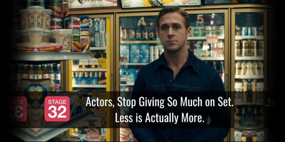 Actors, Stop Giving So Much on Set. Less is Actually More.