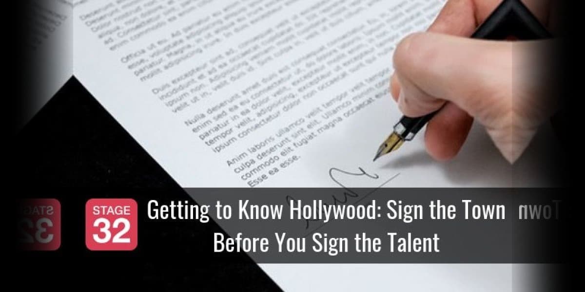 Getting to Know Hollywood: Sign the Town Before You Sign the Talent