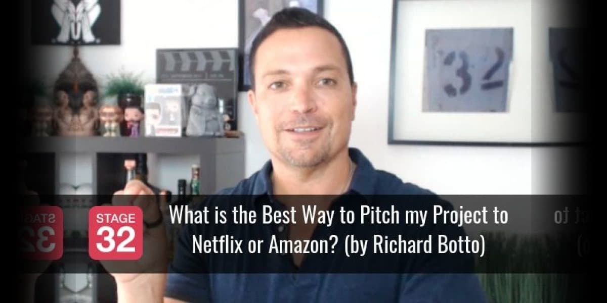 Richard Botto Answers: What is the Best Way to Pitch my Project to Netflix or Amazon?