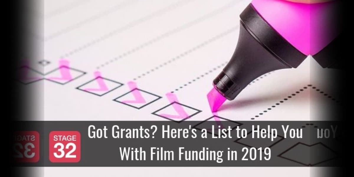 Got Grants? Here's a List to Help You With Film Funding in 2019
