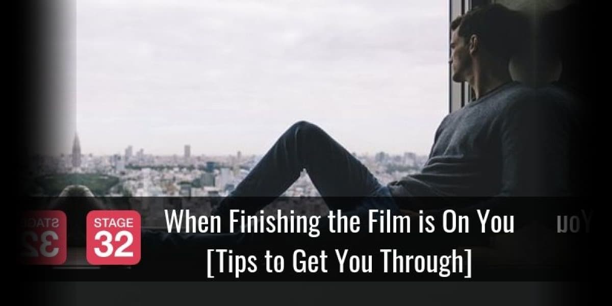 When Finishing the Film is On You [Tips to Get You Through]
