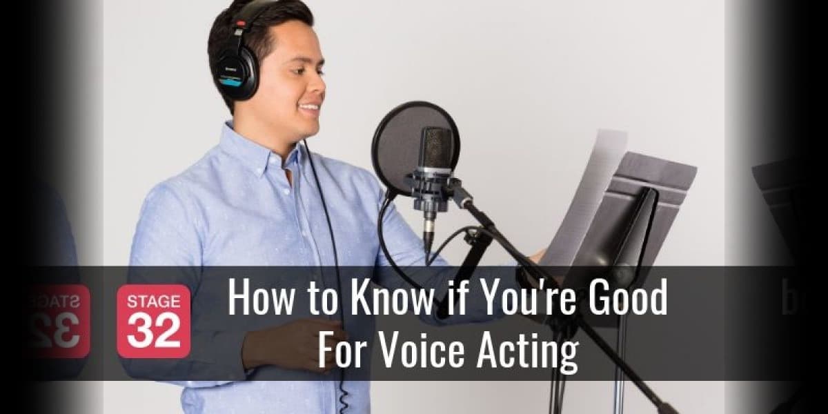 How to Know if You're Good For Voice Acting