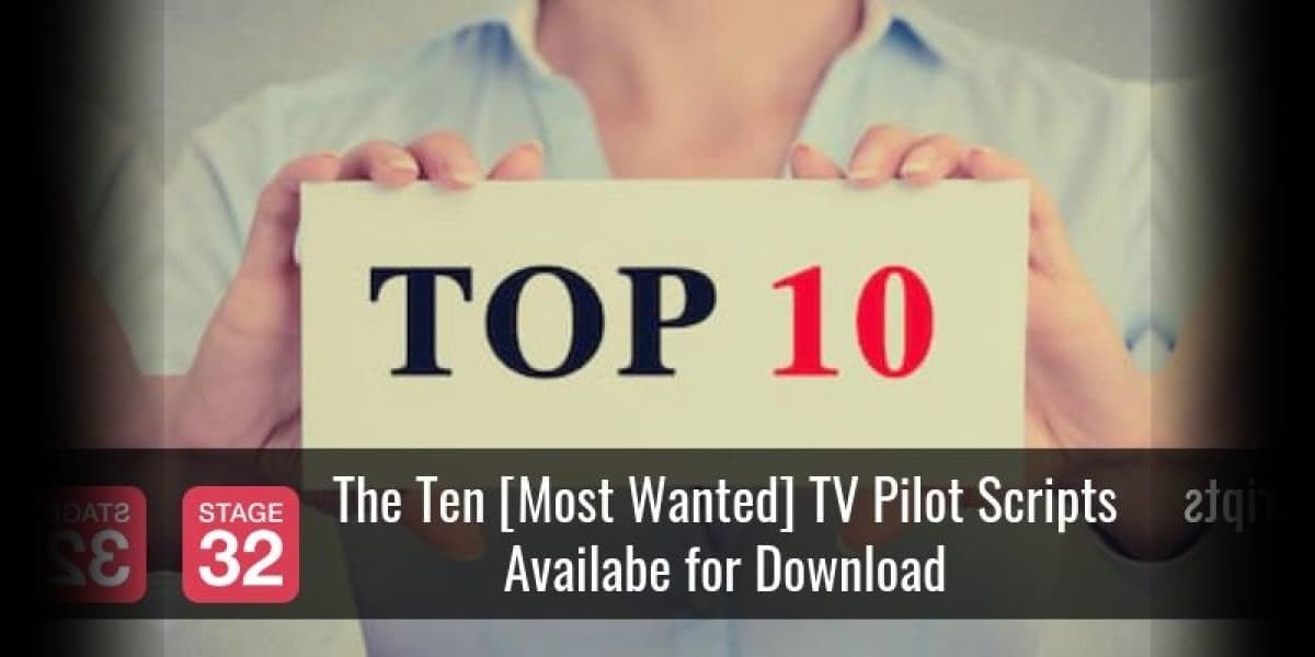 The Ten [Most Wanted] TV Pilot Scripts Available for Download