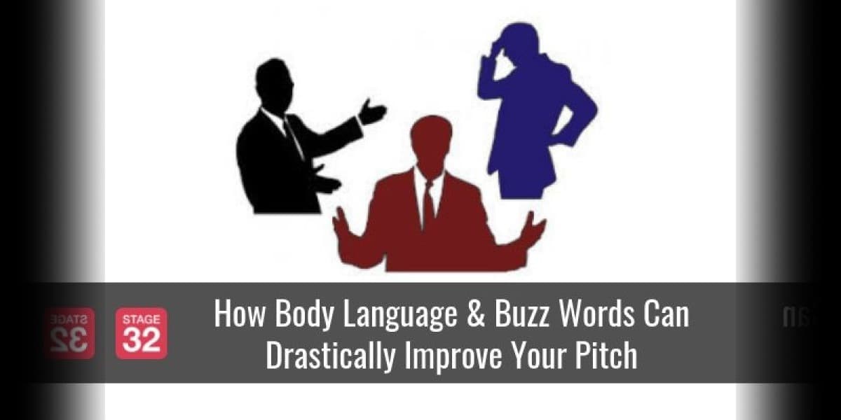 How Body Language & Buzz Words Can Drastically Improve Your Pitch