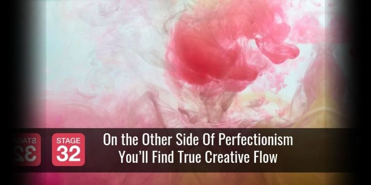 On the Other Side Of Perfectionism You’ll Find True Creative Flow
