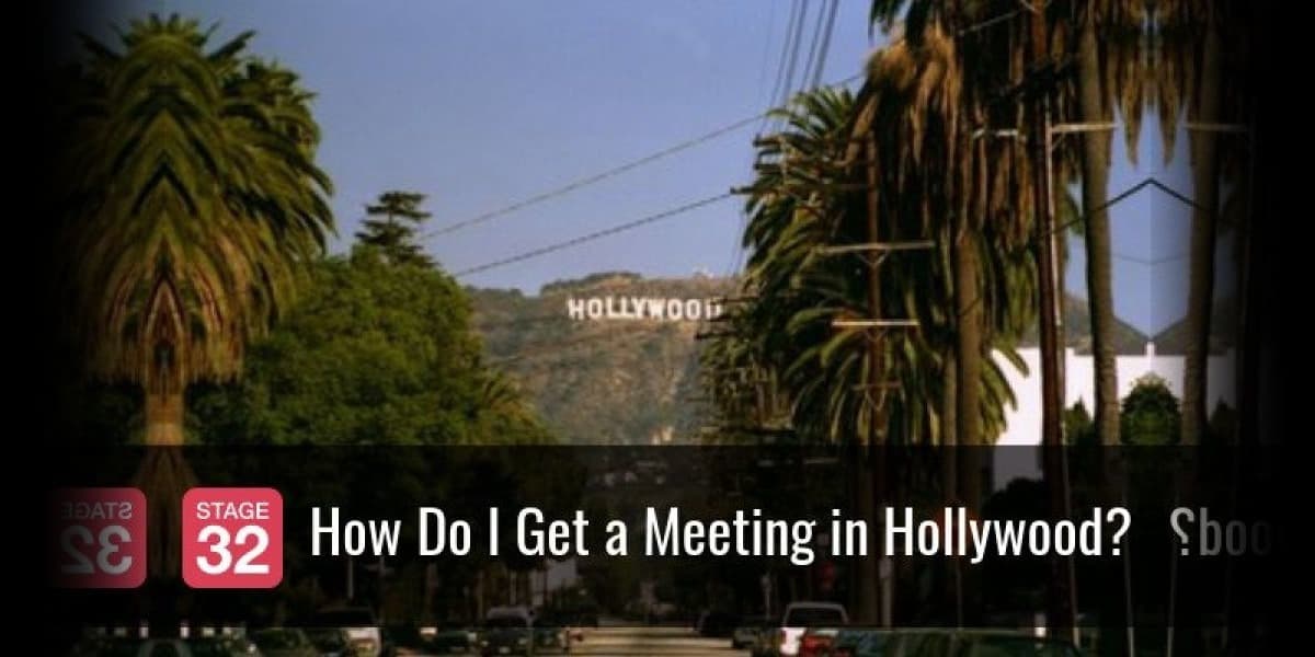 How Do I Get a Meeting in Hollywood?