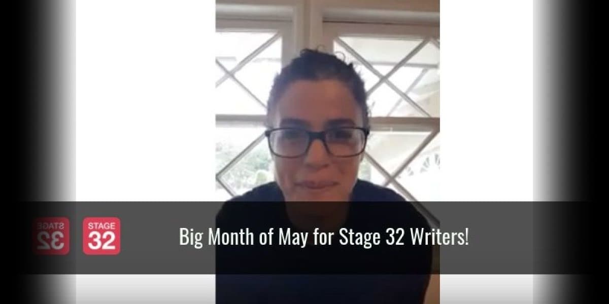 Big Month of May for Stage 32 Writers!