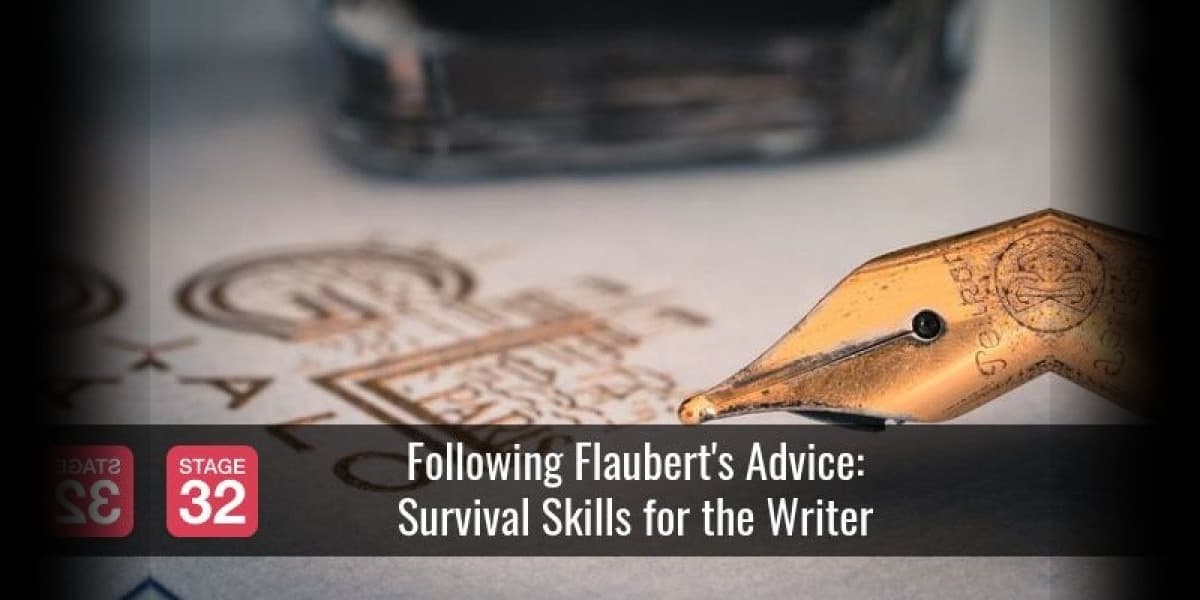 Following Flaubert's Advice: Survival Skills for the Writer