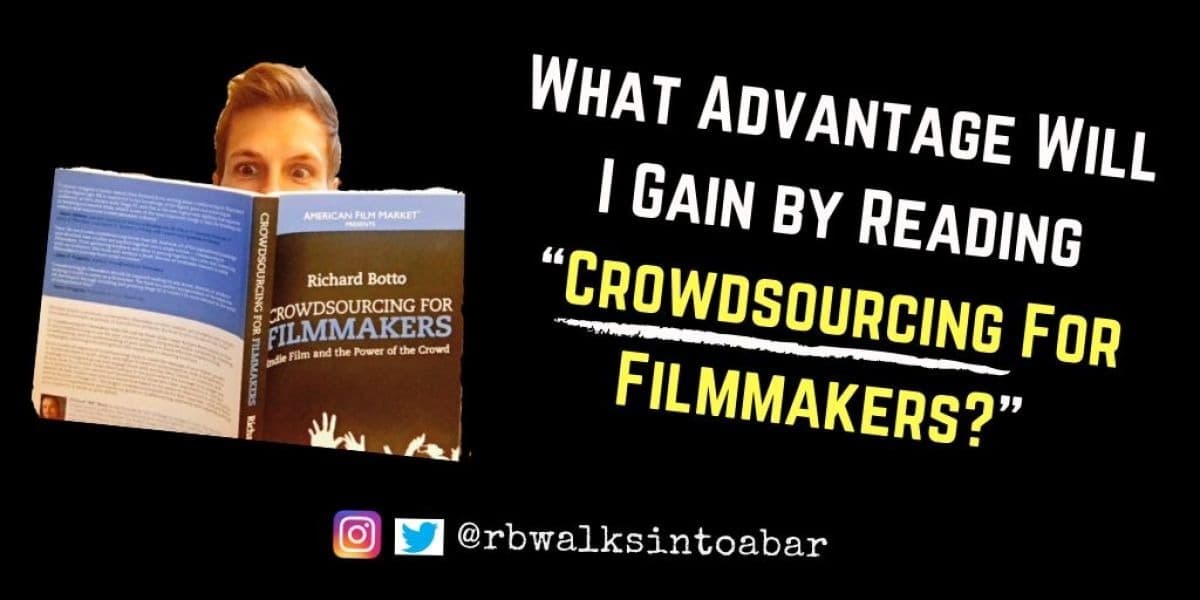 What Advantage Will I Gain by Reading “Crowdsourcing For Filmmakers?”