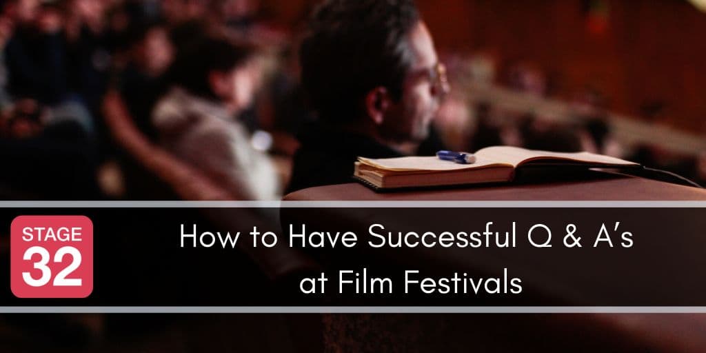 How to Have Successful Q & A’s at Film Festivals