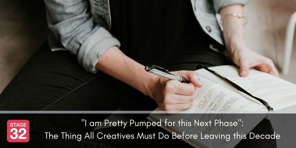 "I am Pretty Pumped for this Next Phase": The Thing All Creatives Must Do Before Leaving this Decade