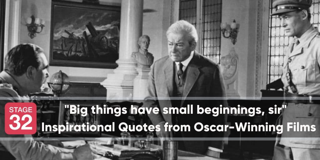 "Big things have small beginnings, sir" - Inspirational Quotes from Oscar-Winning Films