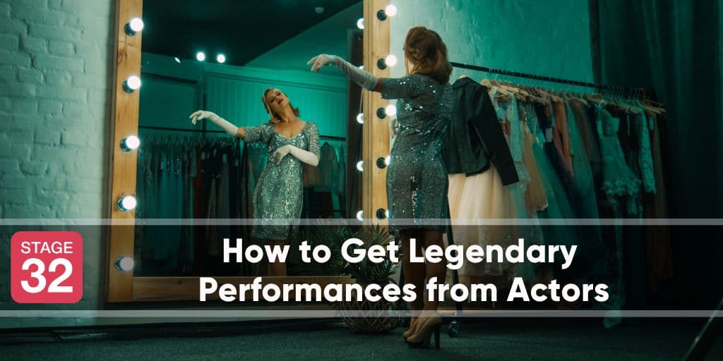 How to Get Legendary Performances from Actors