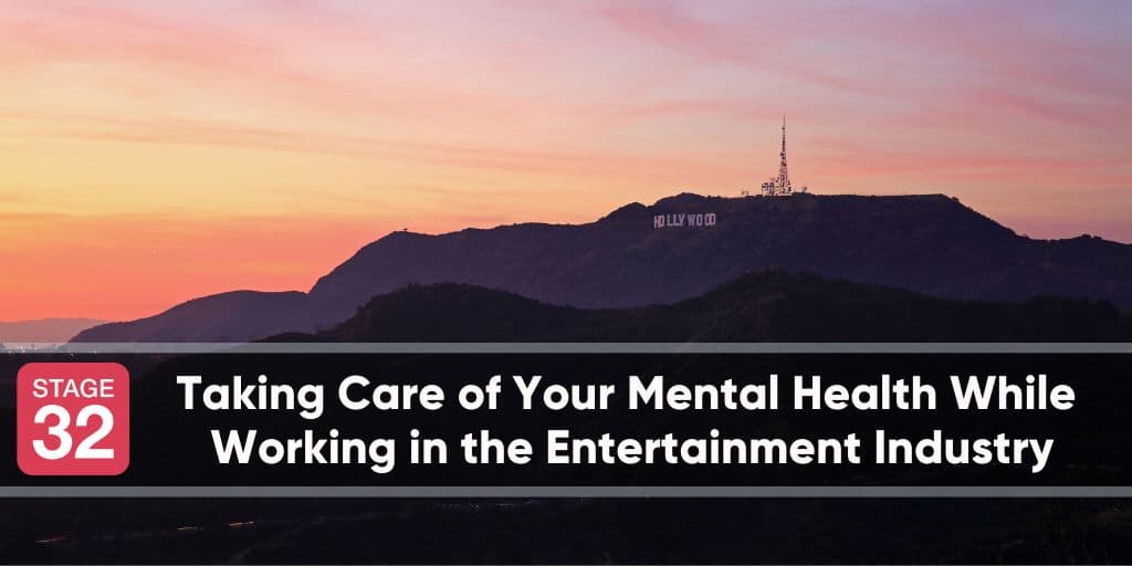 The Importance of Taking Care of Your Mental Health While Working in the Entertainment Industry