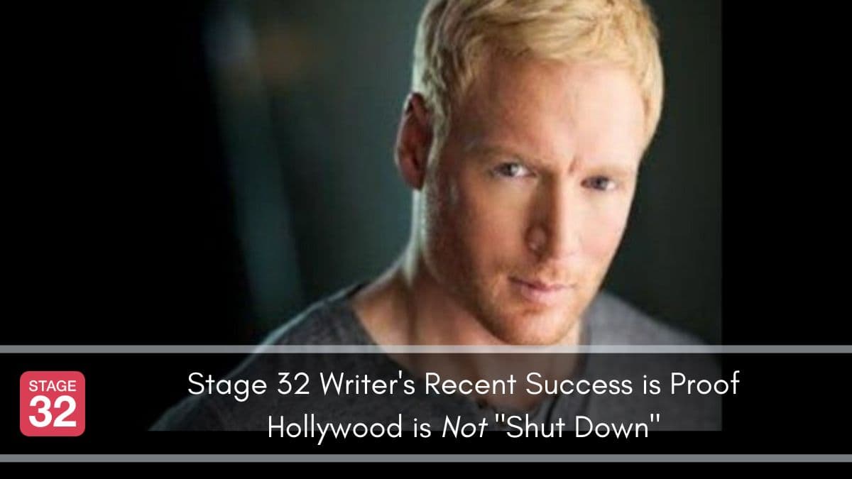 Stage 32 Writer's Recent Success is Proof Hollywood is Not "Shut Down" 