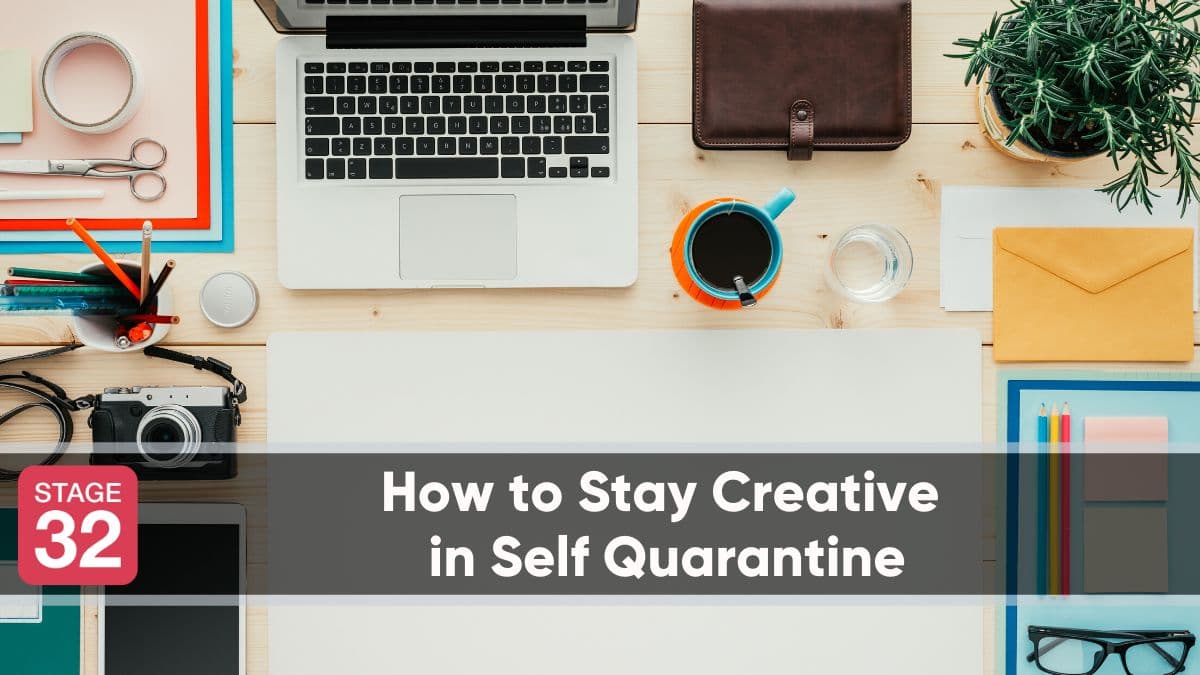 How to Stay Creative in Self Quarantine