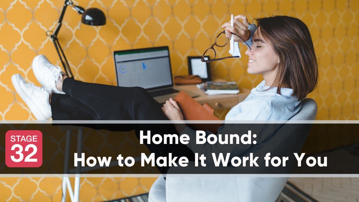 Home Bound: How to Make It Work for You