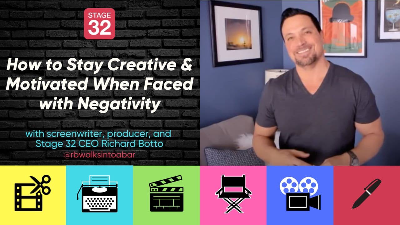How to Stay Creative & Motivated When Faced with Negativity with Stage 32 CEO Richard "RB" Botto