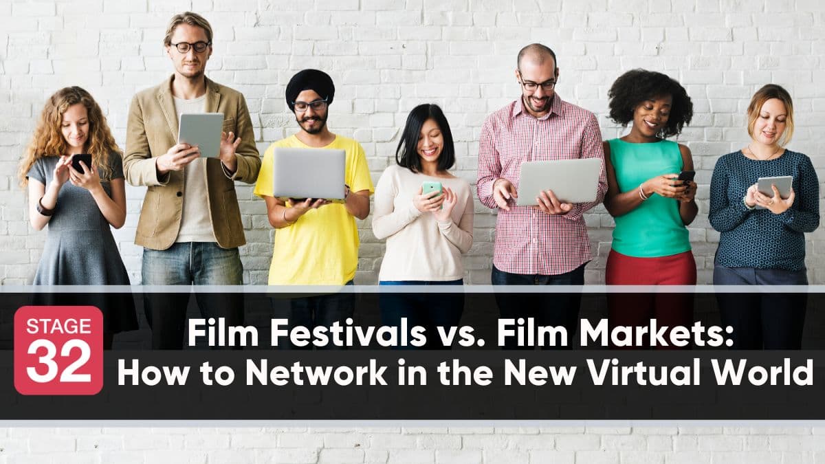 Film Festivals vs. Film Markets: How to Network in the New Virtual World