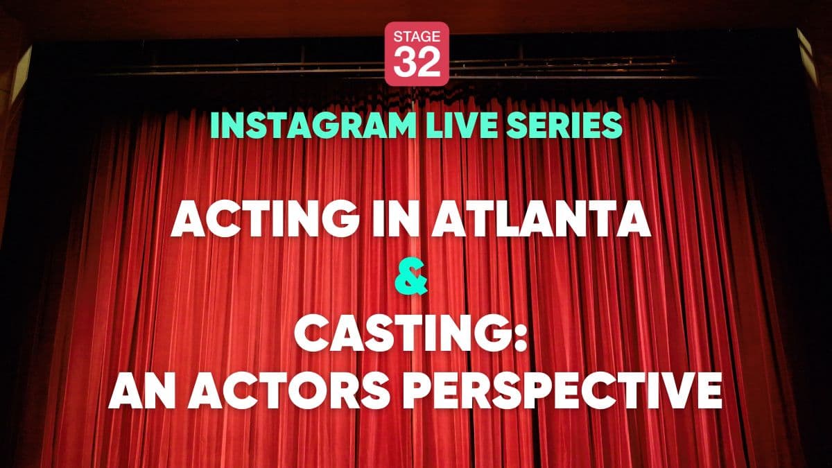 Instagram Live Series: Acting in Atlanta & Casting: An Actors Perspective