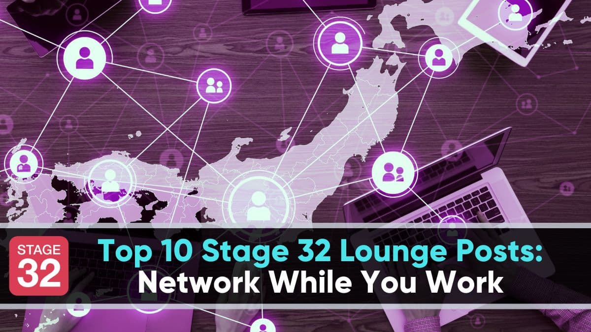 Top 10 Stage 32 Lounge Posts: Network While You Work 