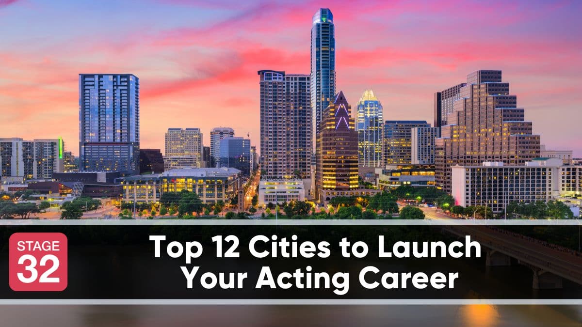 Top 12 Cities to Launch Your Acting Career