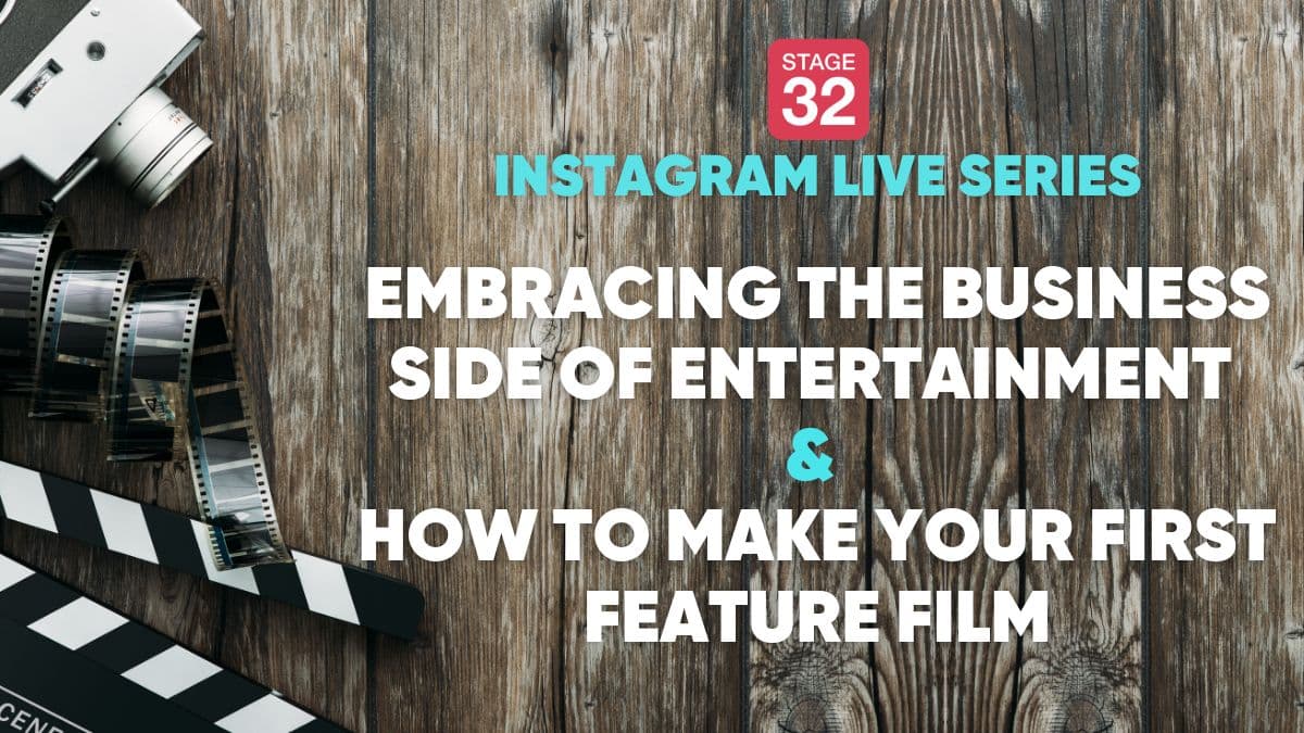 Instagram Live Series: Embracing the Business Side of Entertainment & How to Make Your First Feature Film
