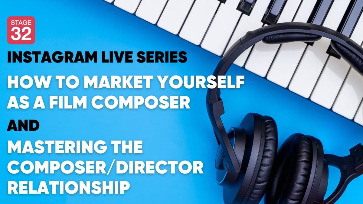 Instagram Live Series: How to Market Yourself as a Film Composer & Mastering the Composer/Director Relationship