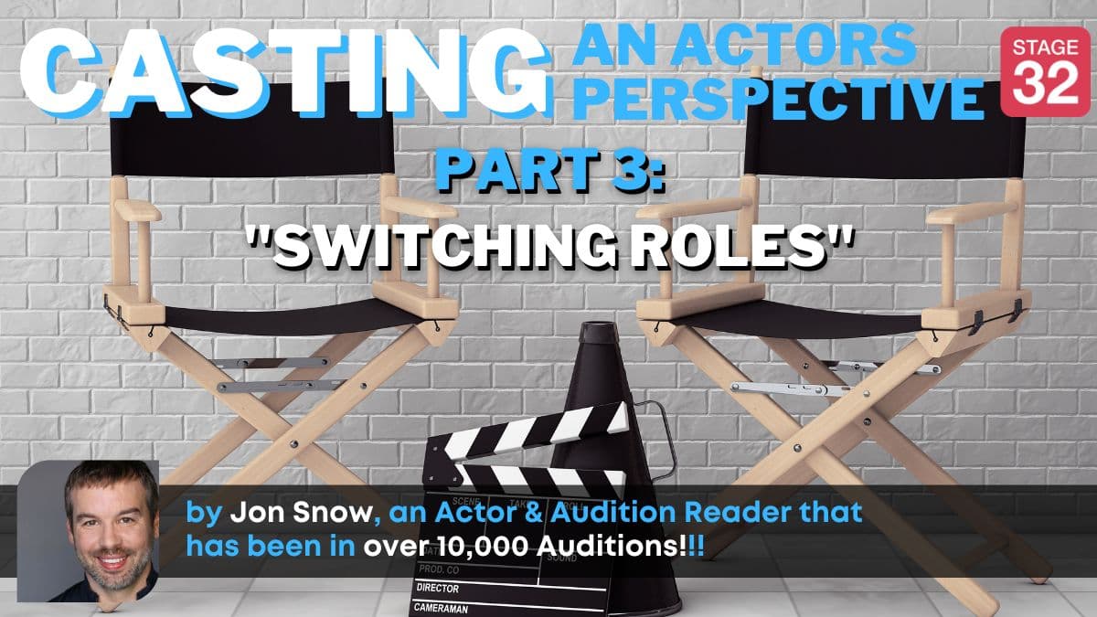 Casting: An Actors Perspective - Part 3: Switching Roles