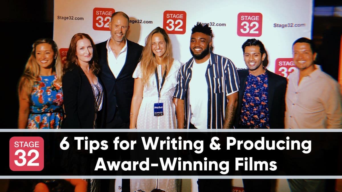 6 Tips for Writing & Producing Award-Winning Films 