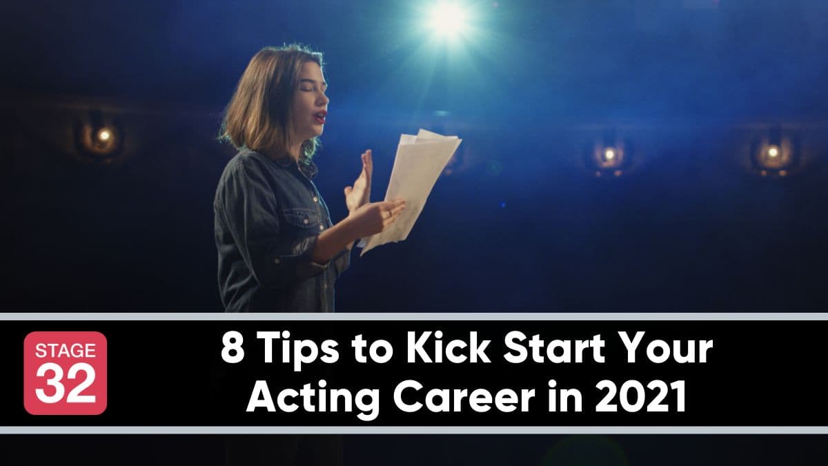 8 Tips to Kick Start Your Acting Career in 2021