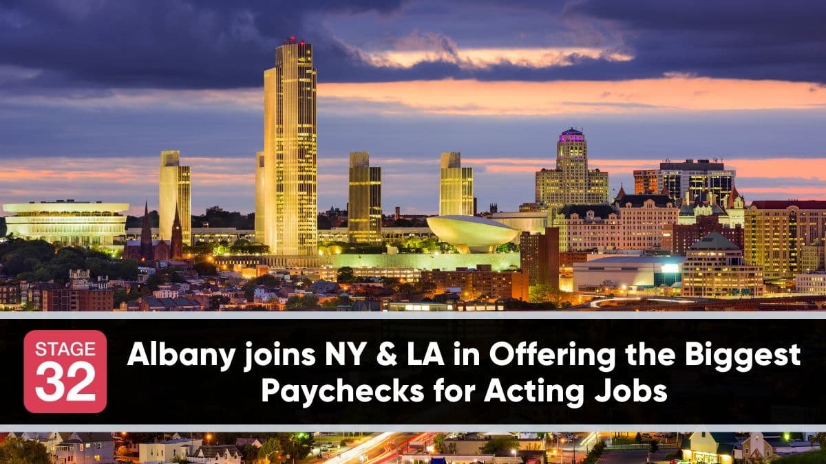 Albany joins NY & LA in Offering the Biggest Paychecks for Acting Jobs