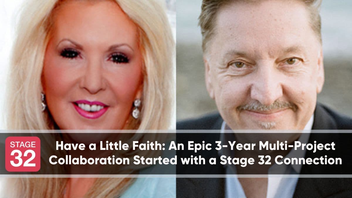 Have a Little Faith: An Epic 3-Year Multi-Project Collaboration Started with a Stage 32 Connection