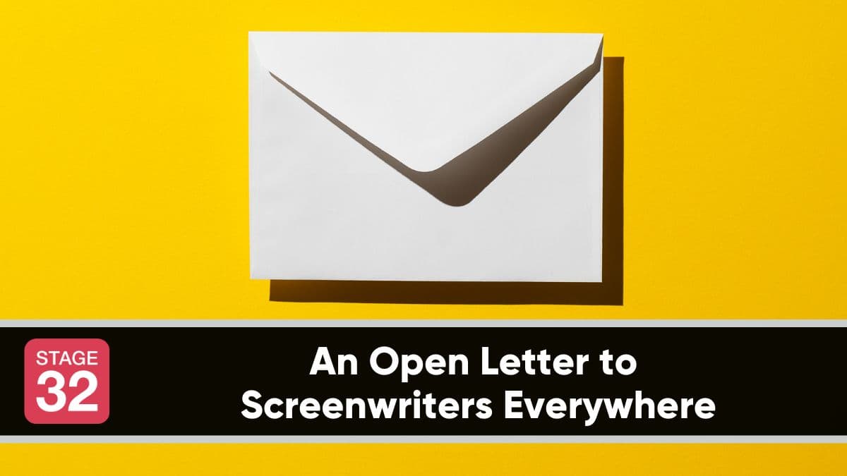 An Open Letter to Screenwriters Everywhere