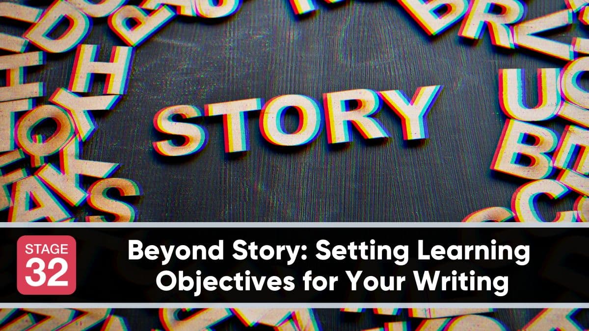 Beyond Story: Setting Learning Objectives for Your Writing