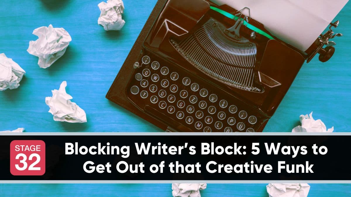 Blocking Writer’s Block: 5 Ways to Get Out of that Creative Funk