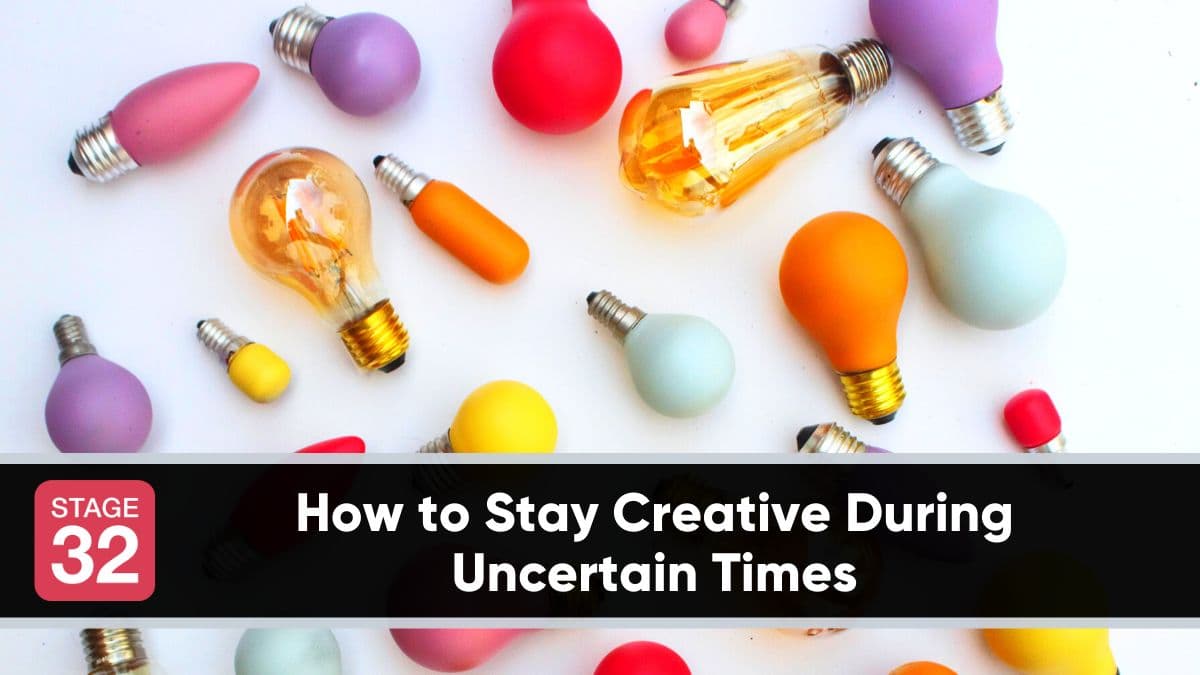 How to Stay Creative During Uncertain Times