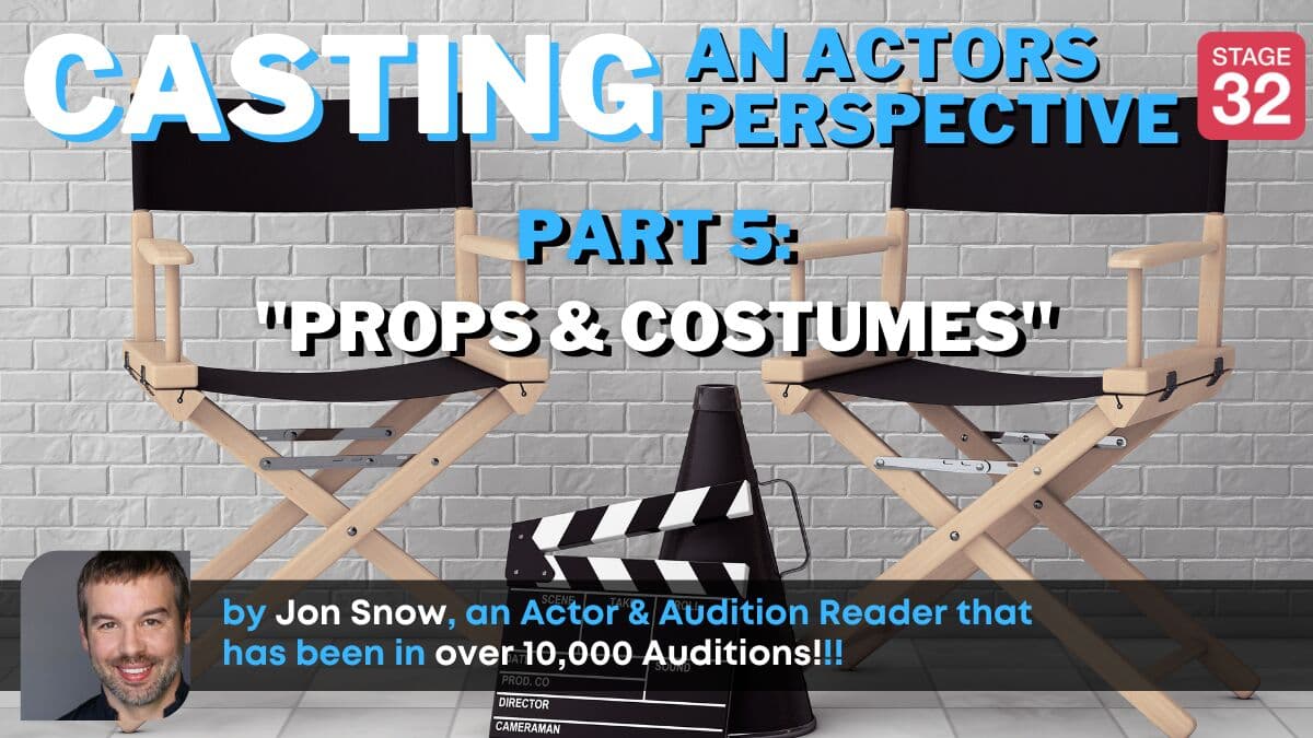 Casting: An Actors Perspective - Part 5: Props & Costumes