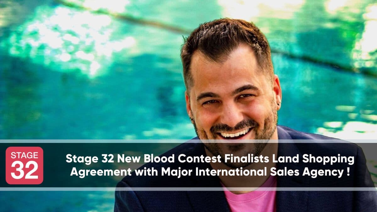 Stage 32 New Blood Contest Finalists Land Shopping Agreement with Major International Sales Agency !