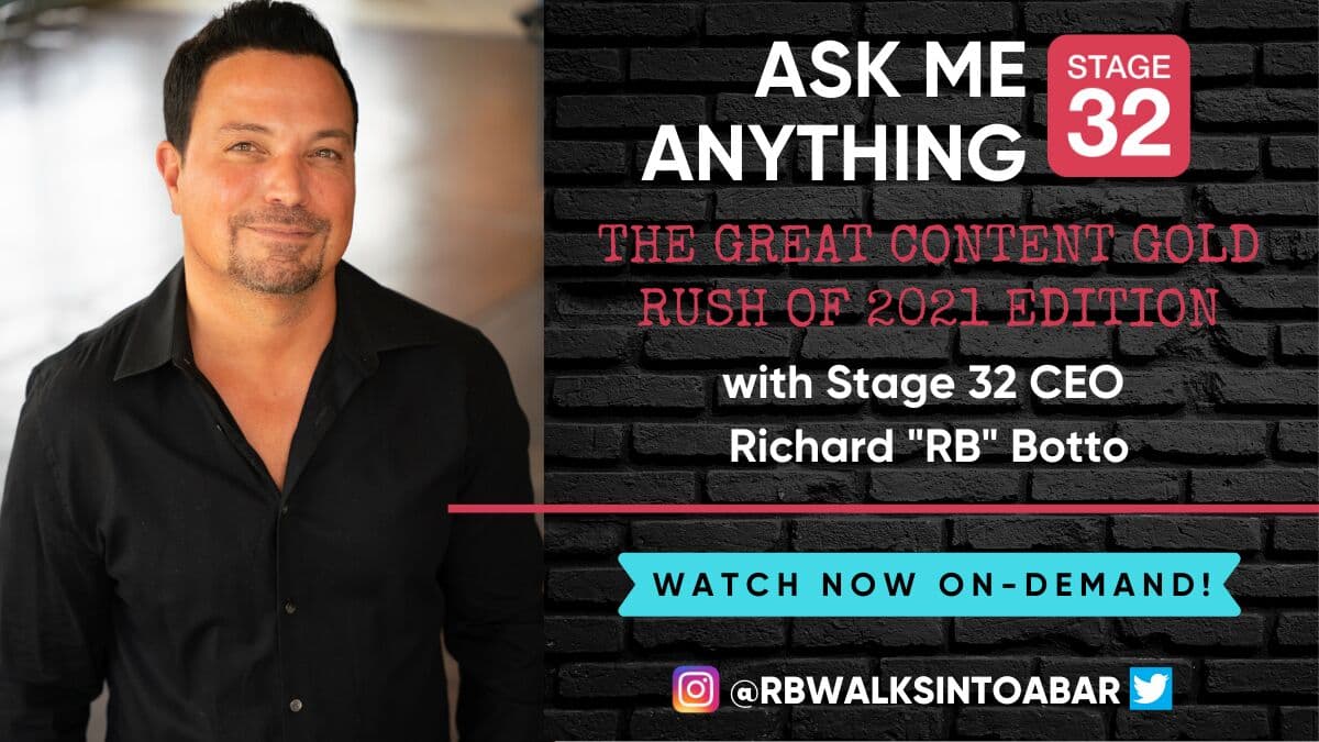 "Ask Me Anything" with Stage 32 CEO Richard "RB" Botto: The Great Content Gold Rush of 2021 Edition Now Available On-Demand