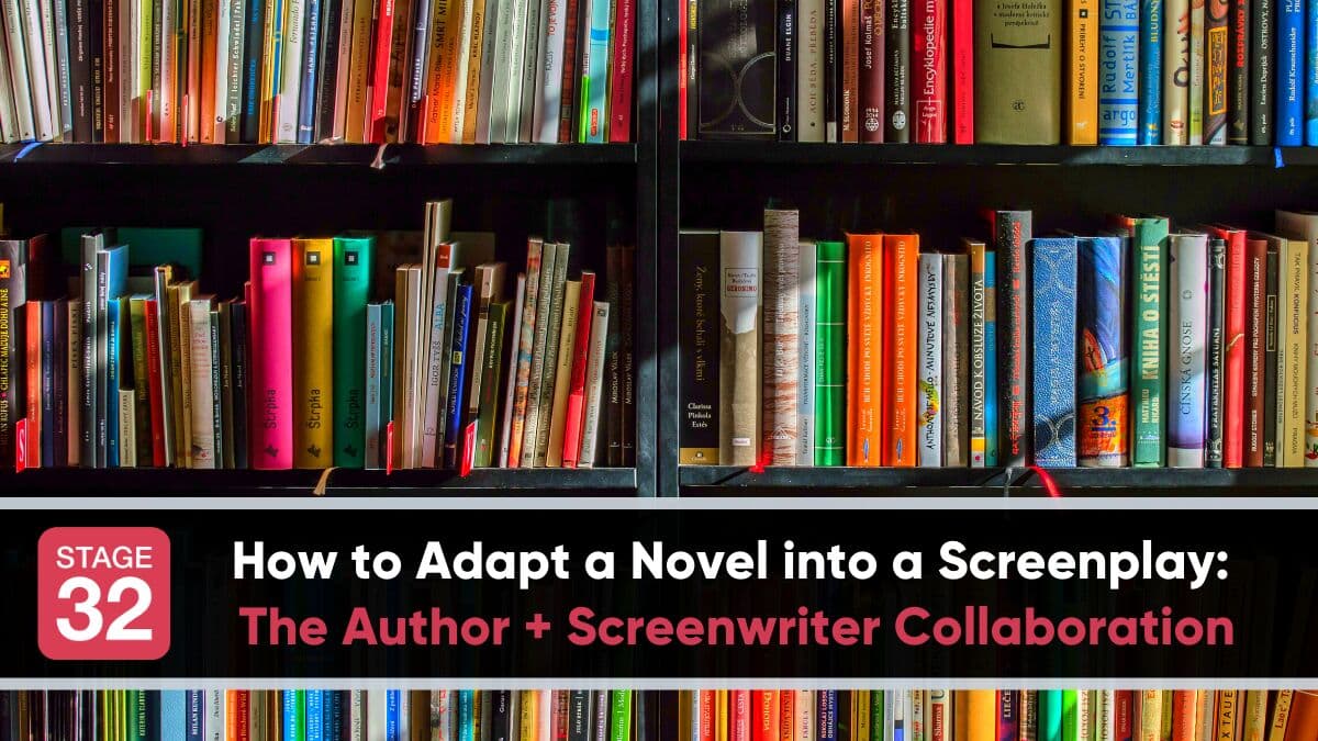How to Adapt a Novel into a Screenplay: The Author + Screenwriter Collaboration
