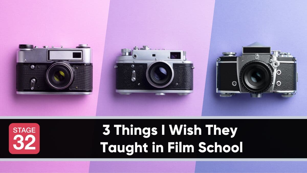 3 Things I Wish They Taught in Film School